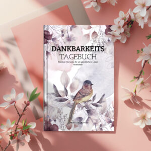 Dankbarkeitstagebuch (PDF) – 12 Wochen für mehr Achtsamkeit & innere Stärke