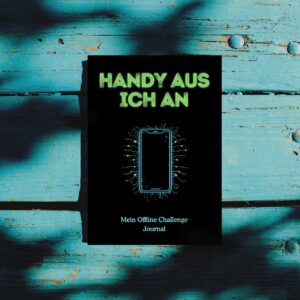 Handy aus. Ich an. – Mein Offline Challenge Journal